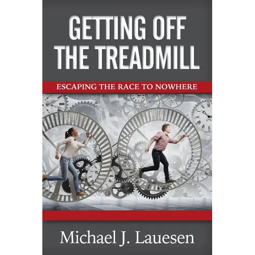 Getting off the Treadmill: Escaping the Race to Nowhere - Paperback
