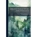 Ancient Hawaii Shore Zone Fishponds: An Evaluation of Survivors for Historical Preservation