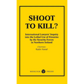 Shoot to Kill?: International Lawyer's Inquiry into the Lethal Use of Firearms by the Security Forces in Northern Ireland
