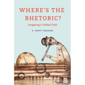 Where's the Rhetoric?: Imagining a Unified Field - Paperback