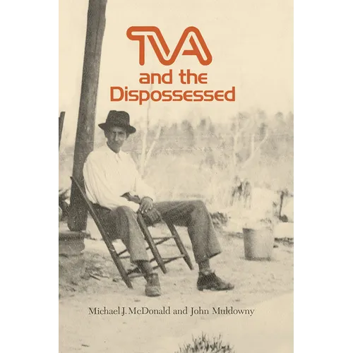 TVA and the Dispossessed: The Resettlement of Population in the Norris Dam Area