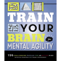 Train Your Brain: Mental Agility: 156 Puzzles for an Active Mind - Paperback
