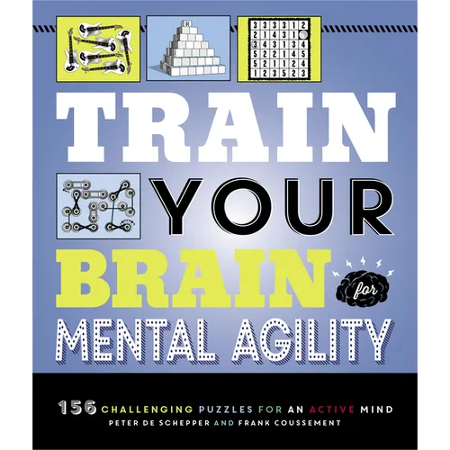 Train Your Brain: Mental Agility: 156 Puzzles for an Active Mind - Paperback