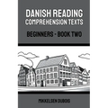 Danish Reading Comprehension Texts: Beginners - Book Two - Paperback