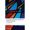 Leading Common Worship Intercessions: A Simple Guide - Paperback