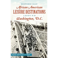 Historically African American Leisure Destinations Around Washington, D.C.