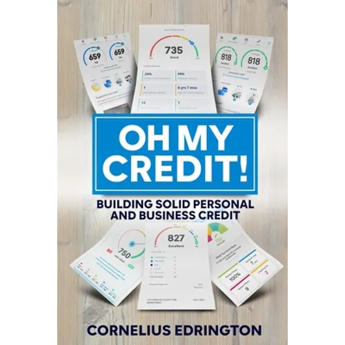 Oh, My Credit!!: Building Solid Personal and Business Credit - Paperback