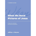 When We Need Pictures of Jesus - Paperback