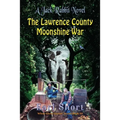 The Lawrence County Moonshine War: A Jack Rabbit Novel - Paperback