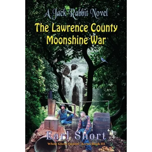 The Lawrence County Moonshine War: A Jack Rabbit Novel - Paperback