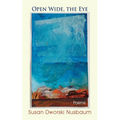 Open Wide, the Eye: Poems - Paperback