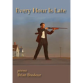 Every Hour Is Late - Hardcover