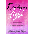 From Darkness to Light: A Journey to Christ - Paperback