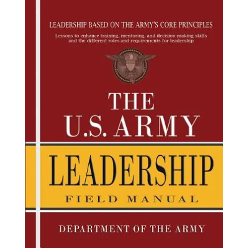 The U.S. Army Leadership Field Manual: FM 6-22