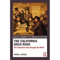 The California Gold Rush: The Stampede that Changed the World