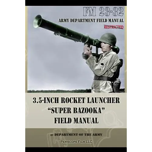 3.5-Inch Rocket Launcher "Super Bazooka" Field Manual: FM 23-32