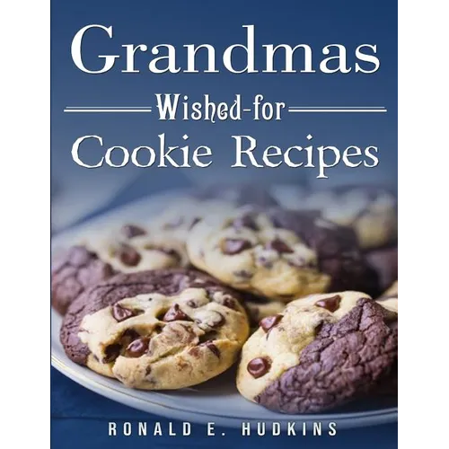Grandmas Wished-for Cookie Recipes - Paperback