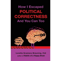 How I Escaped Political Correctness And You Can Too - Paperback