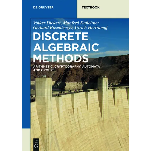 Discrete Algebraic Methods: Arithmetic, Cryptography, Automata and Groups - Paperback