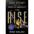 The Rise: Kobe Bryant and the Pursuit of Immortality - Paperback