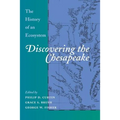 Discovering the Chesapeake: The History of an Ecosystem
