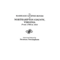 Marriage License Bonds of Northampton County, Virginia from 1706 to 1854
