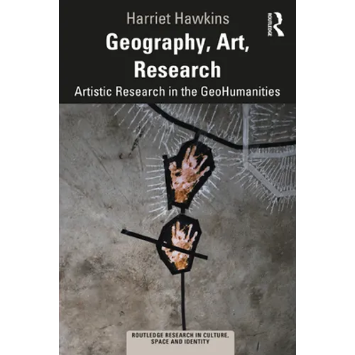 Geography, Art, Research: Artistic Research in the Geohumanities - Paperback