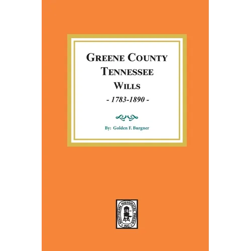 Greene County, Tennessee Wills, 1783-1890.