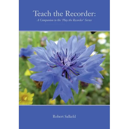 Teach the Recorder: A Companion to the 'Play the Recorder' Series - Paperback