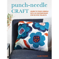 Punch-Needle Craft: Learn to Punch Needle with 30 Contemporary Step-By-Step Projects - Paperback