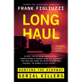 Long Haul: Hunting the Highway Serial Killers - Hardcover
