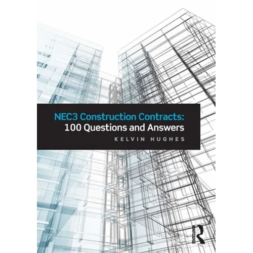 Nec3 Construction Contracts: 100 Questions and Answers