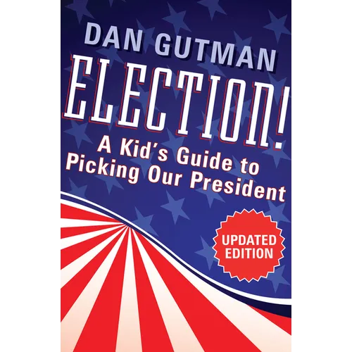 Election!: A Kid's Guide to Picking Our President