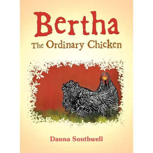 Bertha The Ordinary Chicken - Hardcover