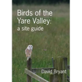 Birds of the Yare Valley: a site guide - Paperback
