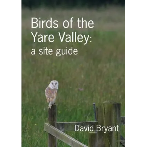 Birds of the Yare Valley: a site guide - Paperback
