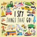 I Spy - Things That Go!: A Fun Guessing Game for 3-5 Year Olds - Paperback