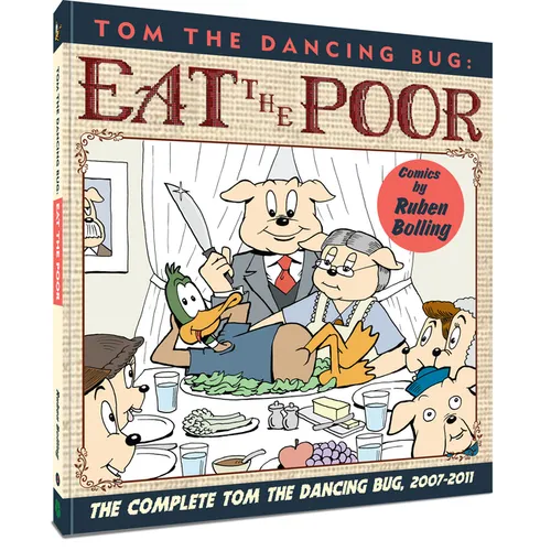 Tom the Dancing Bug: Eat the Poor: The Complete Tom the Dancing Bug, Vol. 5 2007-2011 - Paperback
