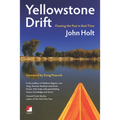 Yellowstone Drift: Floating the Past in Real Time - Paperback