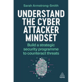 Understand the Cyber Attacker Mindset: Build a Strategic Security Programme to Counteract Threats - Paperback