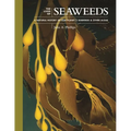 The Lives of Seaweeds: A Natural History of Our Planet's Seaweeds and Other Algae - Hardcover