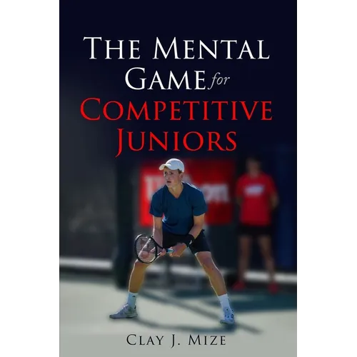 The Mental Game for the Competitive Junior - Paperback