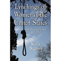 Lynchings of Women in the United States: The Recorded Cases, 1851-1946