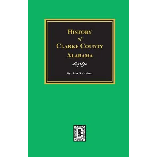 History of Clarke County, Alabama - Paperback