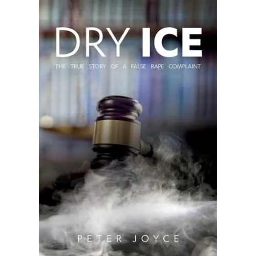 Dry Ice: The True Story of a False Rape Complaint - Paperback