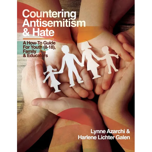Countering Antisemitism & Hate: A How-To Guide for Youth (8-18), Family and Educators - Paperback