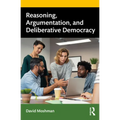 Reasoning, Argumentation, and Deliberative Democracy - Paperback