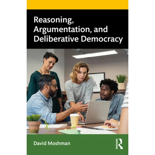 Reasoning, Argumentation, and Deliberative Democracy - Paperback