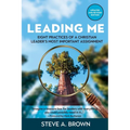 Leading Me: Eight Practices for a Christian Leader's Most Important Assignment - Paperback
