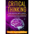 Critical Thinking: This book includes: Beginner's guide and Critical Thinking Skills. Learn Practical tools to Boost Your Brainpower and - Paperback